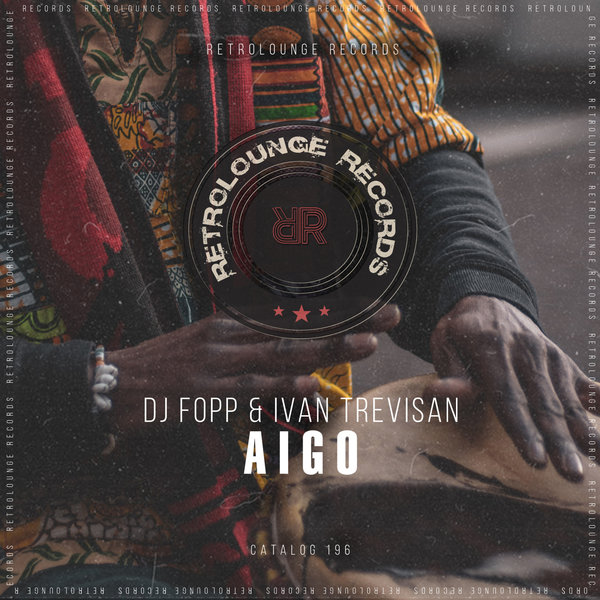 DJ Fopp,Ivan Trevisan - Aigo / Retrolounge Records