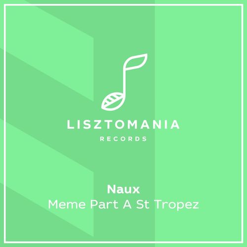 Naux - Meme Part A St Tropez / Lisztomania Records