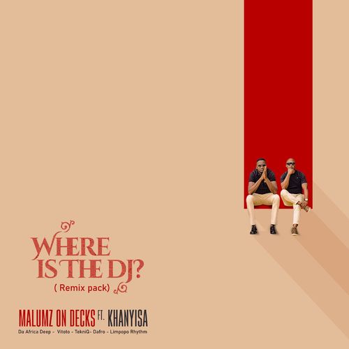 Malumz on Decks ft Khanyisa - Where Is the DJ (Remix Pack) / OwnIT Music (Pty) Ltd