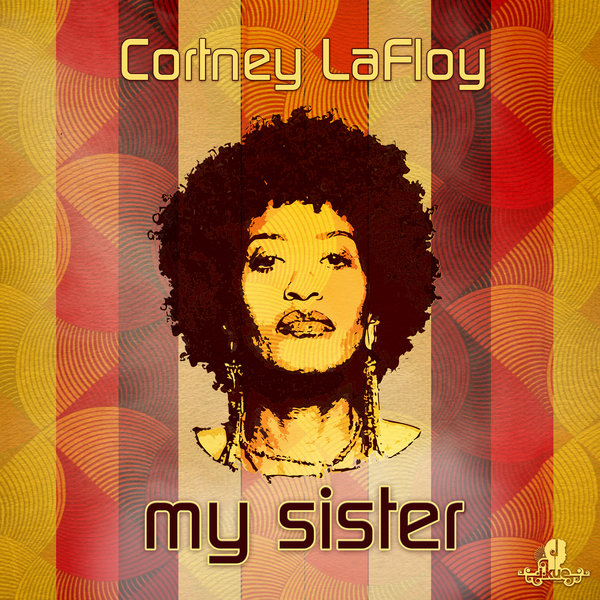Cortney LaFloy - My Sister / I Kue Recordings