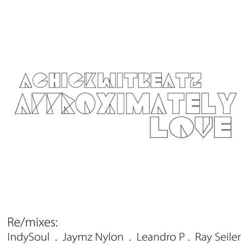 Achickwitbeatz - Approximately Love / Nylon Trax