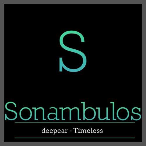 Deepear - Timeless / Sonambulos Muzic