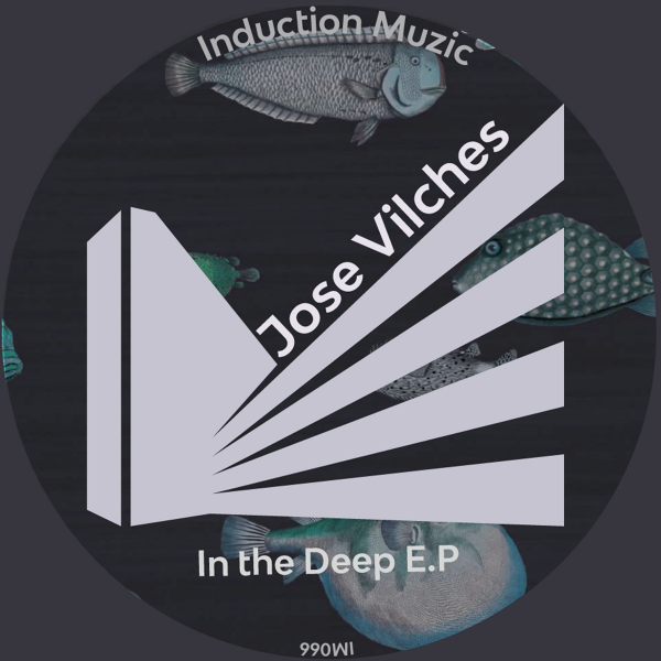 Jose Vilches - In the Deep / Induction Muzic
