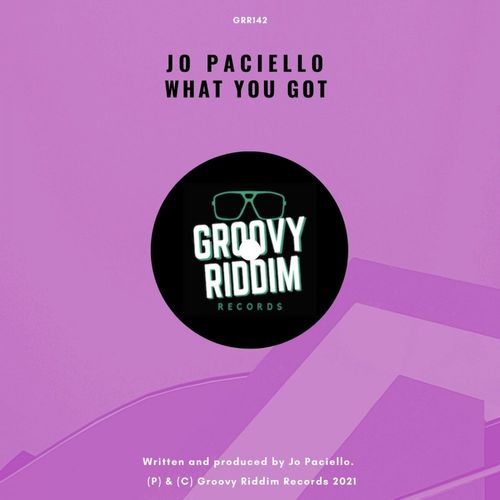 Jo Paciello - What You Got / Groovy Riddim Records