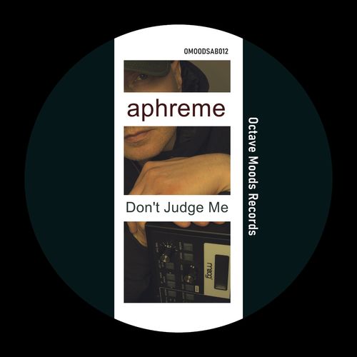 Aphreme - Don't Judge Me / Octave Moods