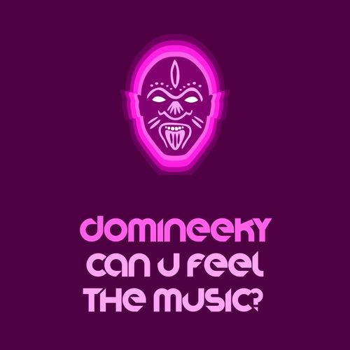 Domineeky - Can U Feel The Music? / Good Voodoo Music