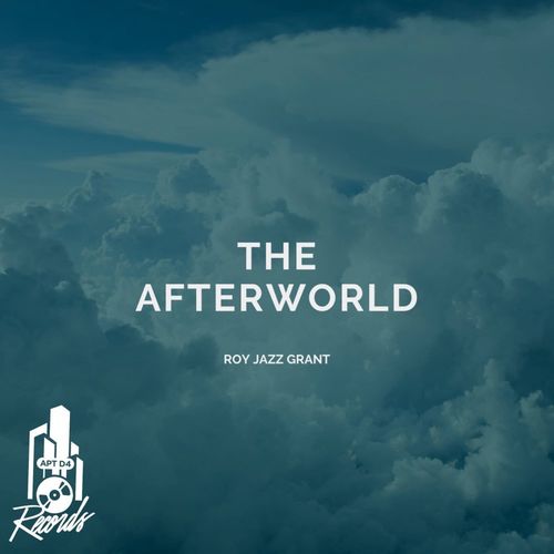 Roy Jazz Grant - The Afterworld / Apt D4 Records
