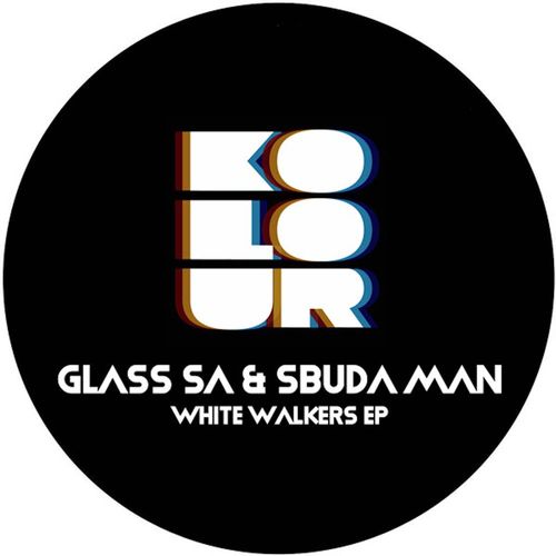 Glass SA & Sbuda Man - White Walkers / Kolour Recordings