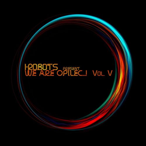 VA - I-Robots Present: We Are Opilec...! Vol. 5 / OPILEC MUSIC