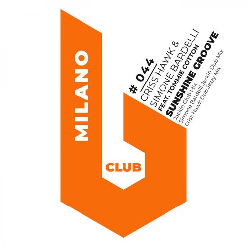 Criss Hawk, Simone Bardelli, Tommie Cotton - Sunshine Groove / B Club Milano