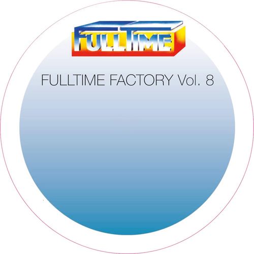 VA - Fulltime Factory, Vol. 8 / Full Time Production