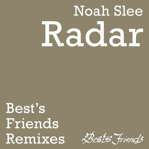 Noah Slee - Radar - the Best's Friends Remixes / Best's Friends