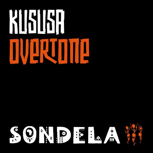 Kususa - Overtone / Sondela Recordings