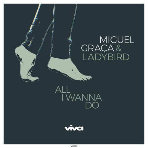 Miguel Graca & Ladybird - All I Wanna Do / Viva Recordings