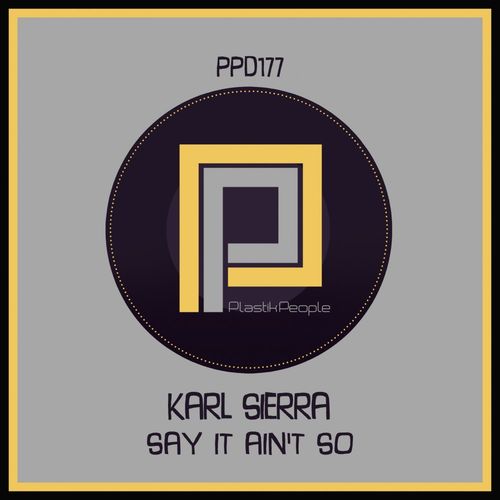 Karl Sierra - Say It Ain't So / Plastik People Digital