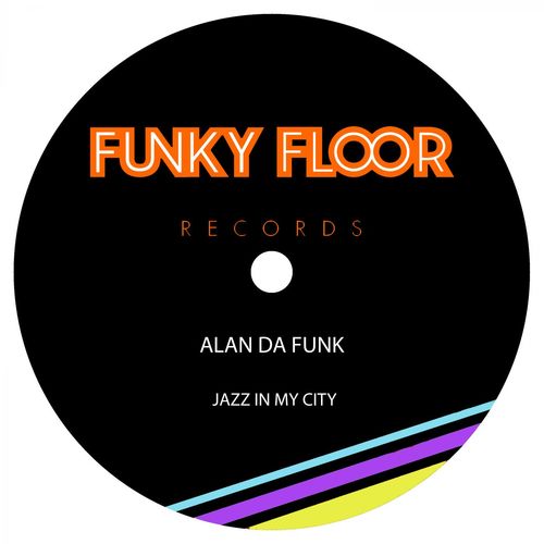 Alan Da Funk - Jazz In My City / Funky Floor Records