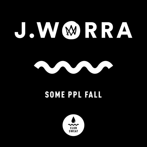 J. Worra - some ppl fall (Extended Mix) / Club Sweat