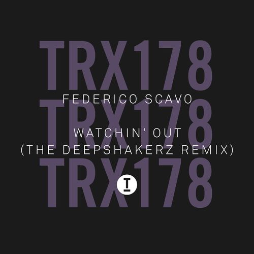 Federico Scavo - Watchin’ Out (The Deepshakerz Remix) / Toolroom Trax