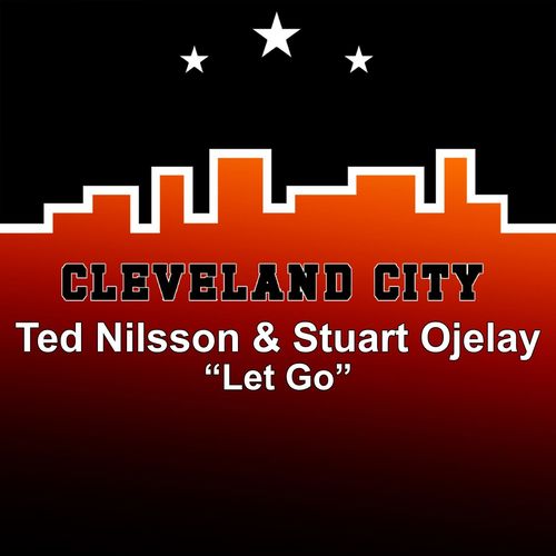 Ted Nilsson & Stuart Ojelay - Let Go / Cleveland City