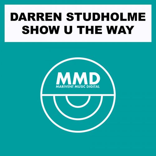 Darren Studholme - Show U TheWay / Marivent Music Digital