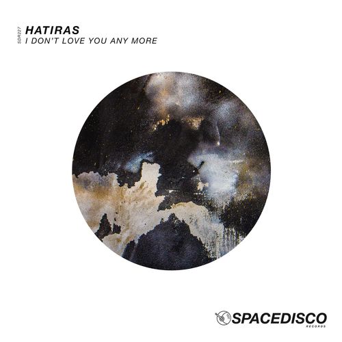 Hatiras - I Don't Love You Any More / Spacedisco Records