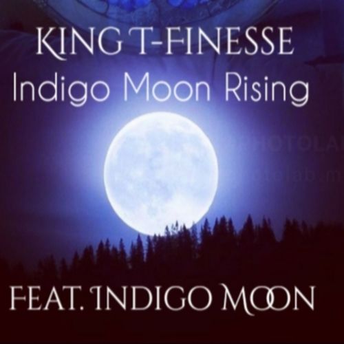 King T -Finesse - Indigo Moon Rising / King T-Finesse Records