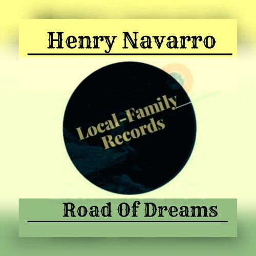 Henry Navarro - Road Of Dreams / Local Family Records