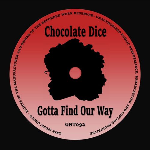 Chocolate Dice - Gotta Find Our Way / Grin Traxx