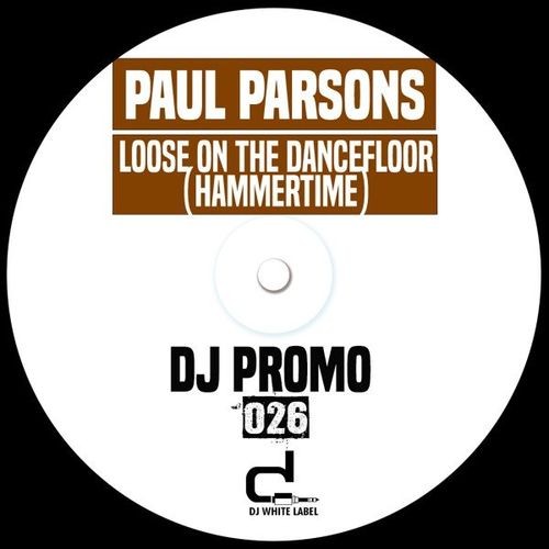 Paul Parsons - Loose on the Dancefloor (Hammertime) / DJ White Label