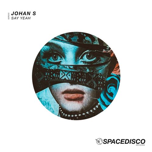 Johan S - Say Yeah / Spacedisco Records