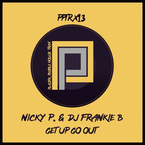 Nicky P. & DJ Frankie B - Get Up! Go Out! / Plastik People Digital