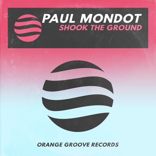 Paul Mondot - Shook The Ground / Orange Groove Records