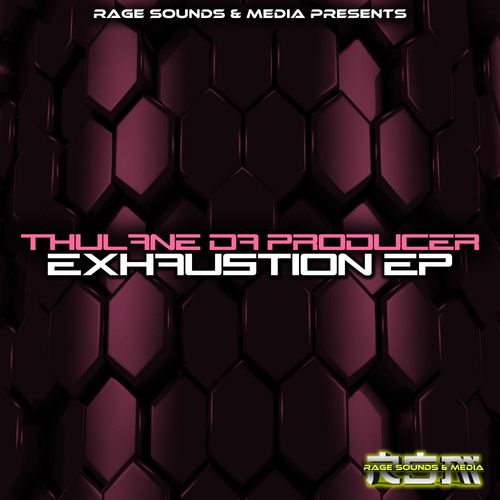 Thulane Da Producer - Exhaustion EP / Rage Sounds & Media