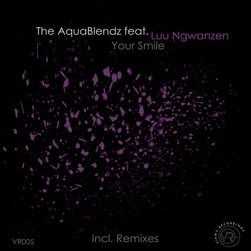 The AquaBlendz & Luu Ngwanzen - Your Smile (Remixes) / Views Recordings