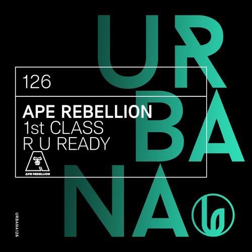 Ape Rebellion - 1st Class / R U Ready / Urbana Recordings