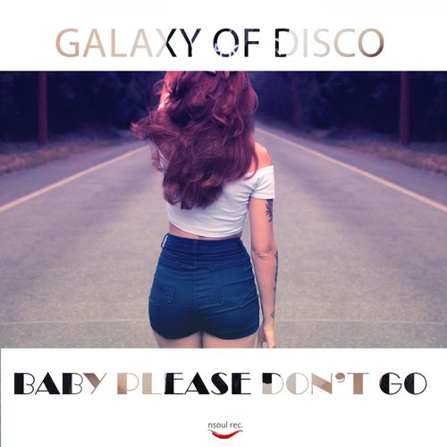 Galaxy of disco - Baby please don't go / Nsoul Records