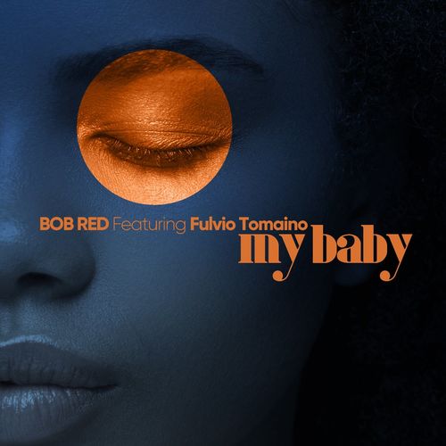BOB RED & Fulvio Tomaino - My Baby / Full Time Production