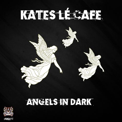 Kates Lè Cafè - Angels In Dark / 3Sugarz Record Label pty ltd