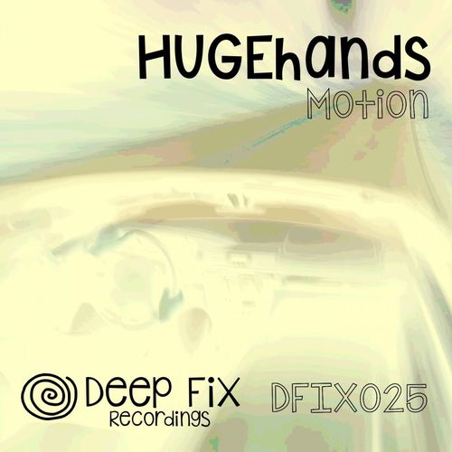HUGEhands - Motion / Deep Fix Recordings