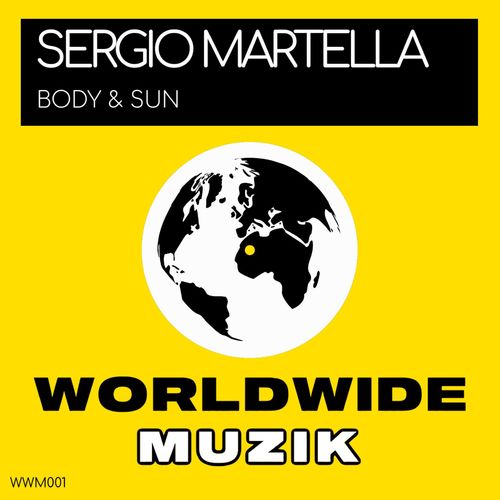 Sergio Martella - Body & Sun / WorldWide Muzik
