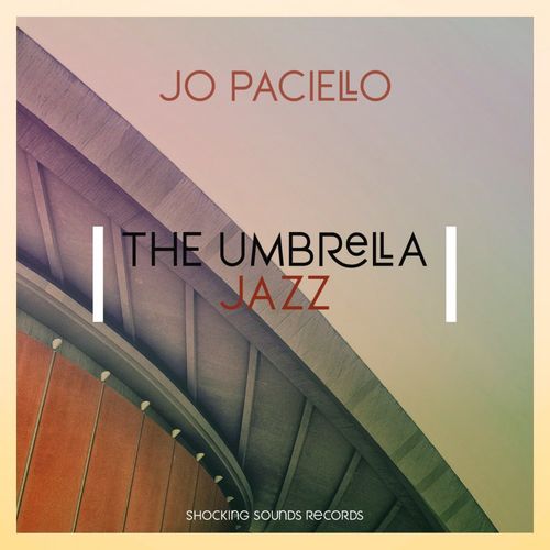 Jo Paciello - The Umbrella Jazz / Shocking Sounds Records