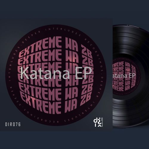 Extreme Wa Zb - Katana EP / Deeper Interludes Recordings