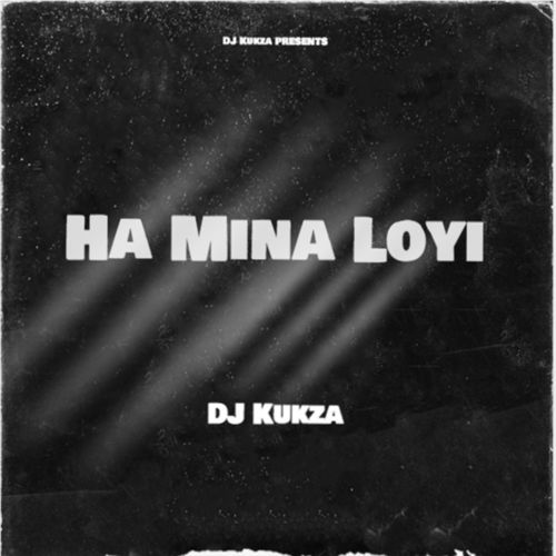 DJ Kukza - Ha Mina Loyi / KnaN Music