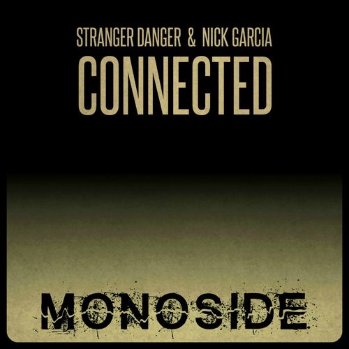 Stranger Danger & Nick Garcia - Connected / MONOSIDE