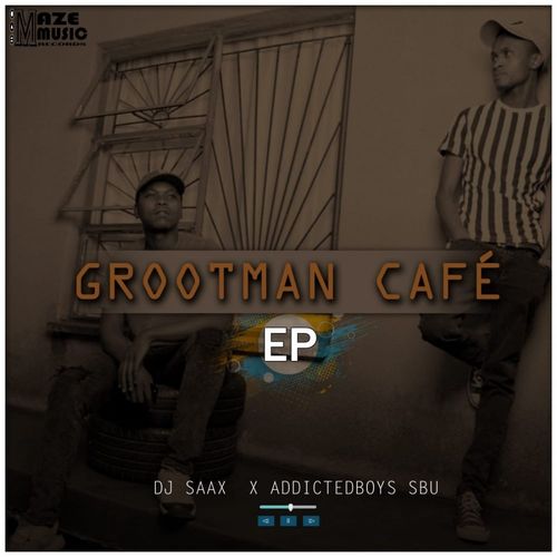 Dj Saax X Addicted Boys Sbu - Amagrootman Cafe / Maze Music Entertainment