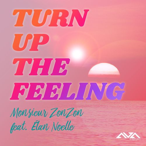 Monsieur ZonZon ft Elan Noelle - Turn up the Feeling (Harmony Mix) / Aventura Records