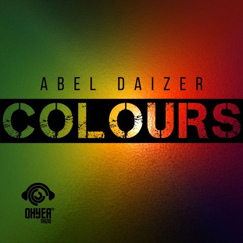 Abel Daizer - Colours / Ohyea Muziq