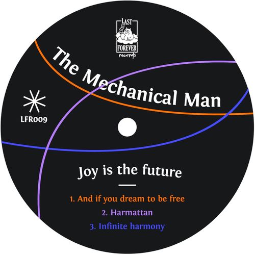 The Mechanical Man - Joy Is the Future / Last Forever Records