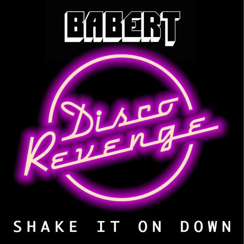 Babert - Shake It on Down / Disco Revenge