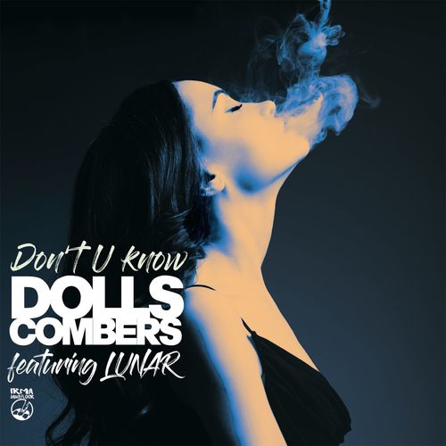 Dolls Combers ft Lunar - Don't U Know / Irma Dancefloor